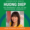Huong Diep on Pregnancy Loss in the Transgender Community