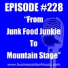 #228 - From Junk Food Junkie to Mountain Stage