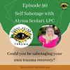 Episode 90: Self Sabotage