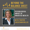 Revisited - Psychological Impact of Inherited Wealth with Thayer Willis