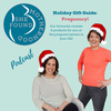 Holiday Gift Guide: Pregnancy!