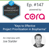 Episode 147: “Keys to Effective Project Prioritization in Biopharma” with Joe Stalder