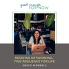 Redefine Networking, Find Resilience for Life with Emily Merrell