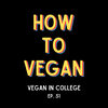 Vegan in College | Ep. 51