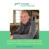 Normalizing Conversations About Parenthood for Dads with Paul Sullivan