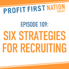 Ep. 109: Six Strategies for Recruiting