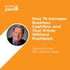 How to Increase Business Cashflow and Your Prices Without Pushback with Stephen King - Episode 105
