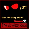 The Mr.Nobody Podcast  #27 Can We Play Now?