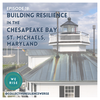 Building Resilience in the Chesapeake Bay -- St. Michaels, Maryland