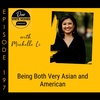 197: Being Both Very Asian and American, with Michelle Li