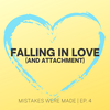 Ep 4: Falling in Love (and attachment)
