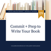 Episode 6.9: Commit + Prep to Write Your Book