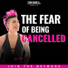 THE FEAR OF BEING CANCELLED