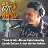 Think & Ink - Drew Gets Inked by Celeb Tattoo Artist Rafael Valdez