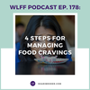 EP. #178: 4 Steps for Managing Food Cravings