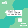 More Sex Ed: What is the current state of sex ed in the US?
