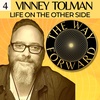 Ep 04: Life on the Other Side with Vinney Tolman