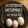 Scrambled Metaphors | Get Besos #14 | Sleep With Me #381