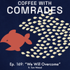 Episode 169: "We Will Overcome" ft. Tom Wetzel