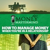 How to Manage Money When You’re in a Relationship