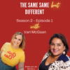 Same Same but Different Season 2 - Guest Series with Vari McGaan