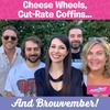 Cheese Wheels, Cut-Rate Coffins, Browvember