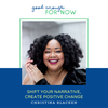 Shift Your Narrative, Create Positive Change with Christina Blacken