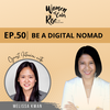 50. Be a Digital Nomad with Melissa Kwan, Co-Founder and CEO, eWebinar