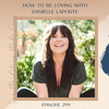 SMME #299 How To Be Loving with Danielle LaPorte 