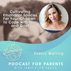 Sherry Walling | Cultivating Emotional Spaces For Your Children to Cope with Loss and Grief