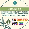 Building an Inclusive Future for Farmers and Workers in Appalachia with Hannah G.