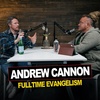 Episode 04 | Andrew Cannon | Fulltime Evangelism