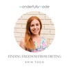 Finding Freedom from Dieting — with Erin Todd