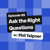 Ask the Right Questions with Phil Telpner