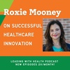 Roxie Mooney on Strategies for Successful Healthcare Innovation