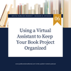 Episode 6.6: Using a Virtual Assistant to Keep Your Book Project Organized with Lorna Bailey