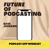 My New Podcast App Wishlist