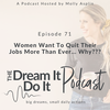 Episode 71: Women Want To Quit Their Jobs More Than Ever... Why???