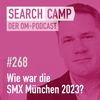 Wie war die SMX München 2023? Unser Recap [Search Camp 268]