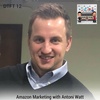 DTFT 12: Amazon Marketing with Antoni Watt