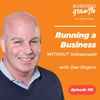 Running a Business WITHOUT Salespeople with Dan Rogers - Episode 119