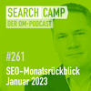 SEO-Monatsrückblick Januar 2023: AI Content + Google, Technical SEO + mehr [Search Camp 261]