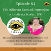 Episode 94: The Different Faces of Depression with Alyssa Scolari, LPC
