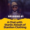 Episode 041: A Chat with Stanlo Akisah of Stanlion Clothing (CEO of Stanlion Clothing)