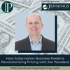 How Subscription Business Model is Revolutionizing Pricing with Joe Woodard