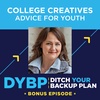 Bonus: Advice for Youth from College Creatives
