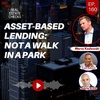 Ep160:  Asset-Based Lending: Not A Walk In A Park - Marco Kozlowski