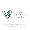 Episode 39: A 2-Word Transformation for Those in Grief & Loss