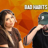 BAD HABITS W/@KARINNAAAG NEED IT PODCAST S1-EP.9