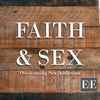 The Everyday Evangelist, Faith &amp; Sex Part 4: Overcoming Sex Addiction